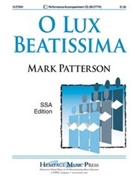 O Lux Beatissima by Patterson Mark for SSA