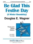Be Glad This Festive Day by Wagner Douglas E for 3-Part Mixed