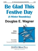 Be Glad This Festive Day by Wagner Douglas E for SSA