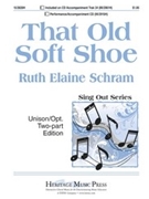 That Old Soft Shoe by Schram Ruth Elaine for Unison/2-Part