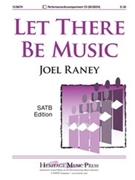Let There Be Music by Raney Joel for SATB