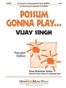 Possum Gonna Play by Singh Vijay for 2-Part