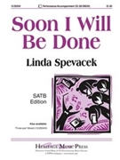 Soon I Will Be Done by - Spevacek Linda - for SATB