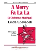Merry Fa La La (Christmas Madrigal) by Spevacek Linda for 3-Part Mixed