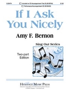 If I Ask You Nicely by Bernon Amy F for 2-Part
