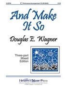 And Make It So by Wagner Douglas E for 3-Part Mixed