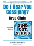 Do I Hear You Gossiping by Gilpin Greg for 2-Part