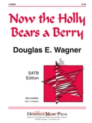 Now The Holly Bears A Berry by - Wagner Douglas E - for SATB