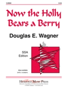 Now The Holly Bears A Berry by - Wagner Douglas E - for SSA