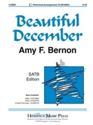 Beautiful December by Bernon Amy F for SATB