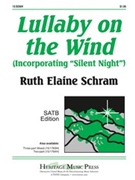 Lullaby On The Wind by Schram Ruth Elaine for SATB (W/silent Night)
