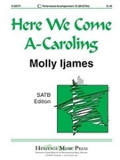 Here We Come A-Caroling by - Ijames Molly - for SATB