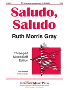 Saludo Saludo by - Gray Ruth Morris - for 3-Part Mixed