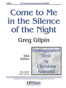 Come to Me in the Silence of the Night by Gilpin Greg for SSA and Piano