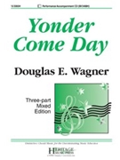 Yonder Come Day by Wagner Douglas E for 3-Part Mixed and Piano