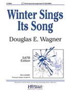 Winter Sings Its Song by Wagner Douglas E for SATB and Piano