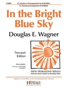 In the Bright Blue Sky by Wagner Douglas E for 2-Part