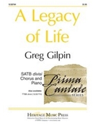 Legacy Of Life by Gilpin Greg for SATB
