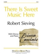 There Is Sweet Music Here by Sieving Robert for SSA