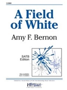 Field of White by Bernon Amy F for SATB and Piano
