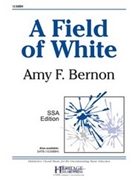 Field of White by Bernon Amy F for SSA and Piano