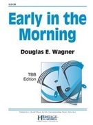 Early in the Morning by - Wagner Douglas E - for TBB