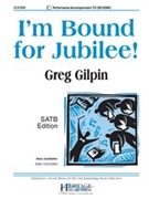 I'm Bound for Jubilee! by Gilpin Greg for SATB and Piano