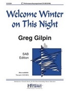 Welcome Winter on This Night by Gilpin Greg for SAB and Piano