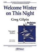 Welcome Winter on This Night by Gilpin Greg for 2-Part