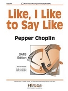 Like I Like to Say Like by Choplin Pepper for SATB and Piano