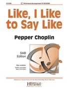 Like I Like to Say Like by Choplin Pepper for SAB and Piano