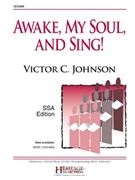 Awake My Soul and Sing by Johnson Victor C for SSA and Piano