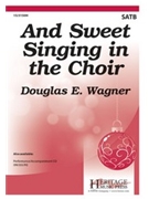 And Sweet Singing in the Choir by - Wagner Douglas E - for SATB and Piano