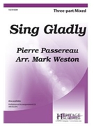 Sing Gladly by Passereau Pierre - Weston Mark - for 3-Part Mixed a cappella