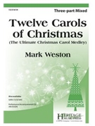Twelve Carols of Christmas by Weston Mark - Weston Mark - for 3-Part Mixed