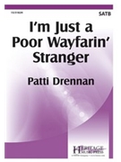 I'm Just a Poor Wayfarin Stranger by - Drennan Patti - for SATB a cappella