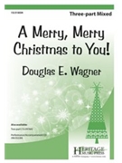 Merry Merry Christmas to You by Wagner Douglas E for 3-Part Mixed and Piano