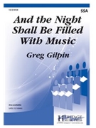 And the Night Shall Be Filled With Music by Gilpin Greg for SSA and Piano