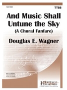 And Music Shall Untune the Sky by Wagner Douglas E for TTBB
