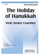 Holiday of Hanukkah by Courtney Vicki Tucker for Unison/2-Part