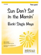 Sun Don't Set in the Mornin by - Mayo Becki Slagle - for 2-Part