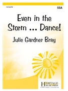 Even in the Storm ... Dance! by Bray Julie for SSA and Piano