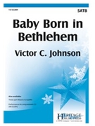 Baby Born in Bethlehem by Johnson Victor C for SATB and Piano