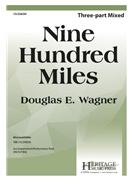 Nine Hundred Miles by Wagner Douglas E for 3-Part Mixed and Piano