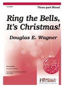 Ring the Bells It's Christmas by Wagner Douglas E for 3-Part Mixed and Piano