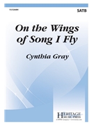 On the Wings of Song I Fly by Gray Cynthia for SATB and Piano