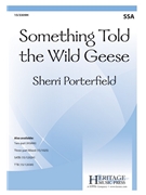 Something Told The Wild Geese by Porterfield Sherri for SSA