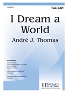 I Dream a World by Thomas Andre J for 2-Part