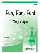 Fun Fun Fun by - Gilpin Greg - for SSA and Piano