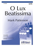 O Lux Beatissima by Patterson Mark for SATB and Piano